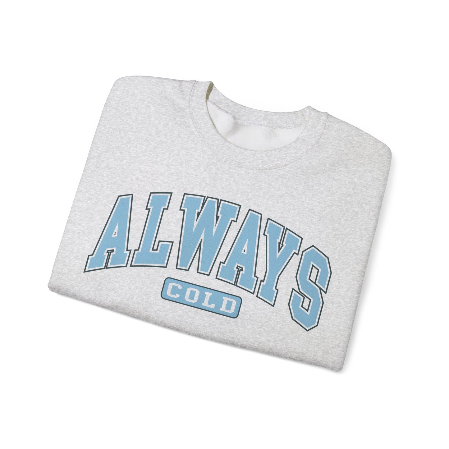 Always Cold Sweatshirt Myfiercespirit Folded Front Ash