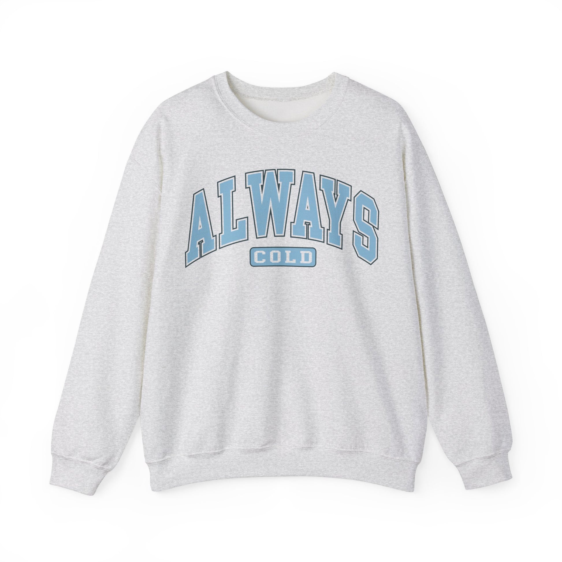 Always Cold Sweatshirt Myfiercespirit Front Ash