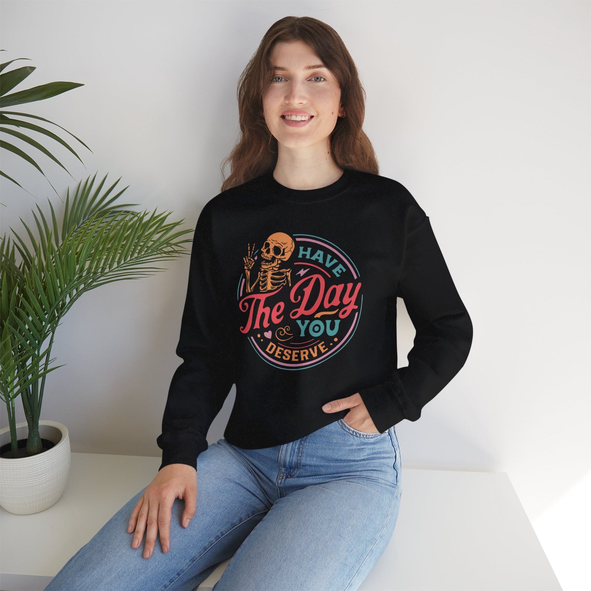 Have The Day You Deserve Sweatshirt Myfiercespirit Woman Model Black