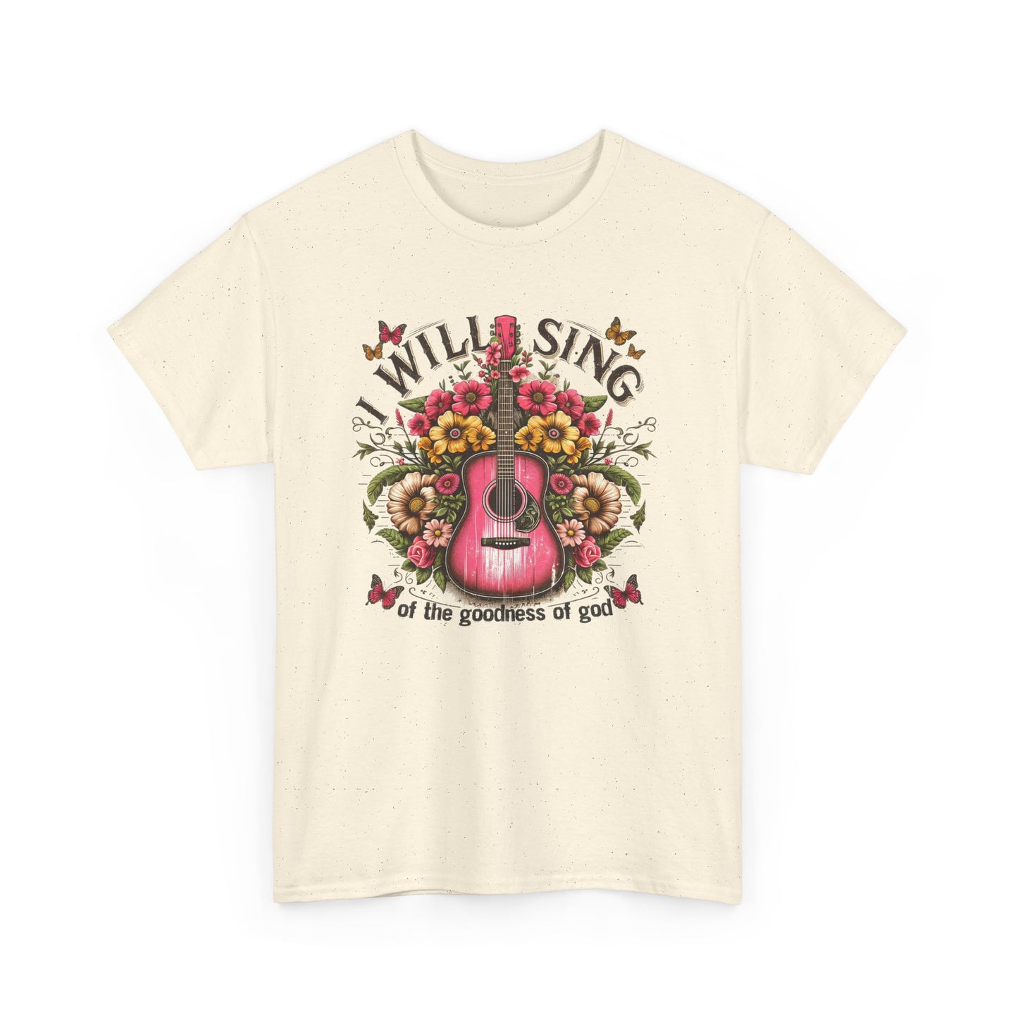 I Will Sing Of The Goodness Of God T-shirt Myfiercespirit Front Naturel