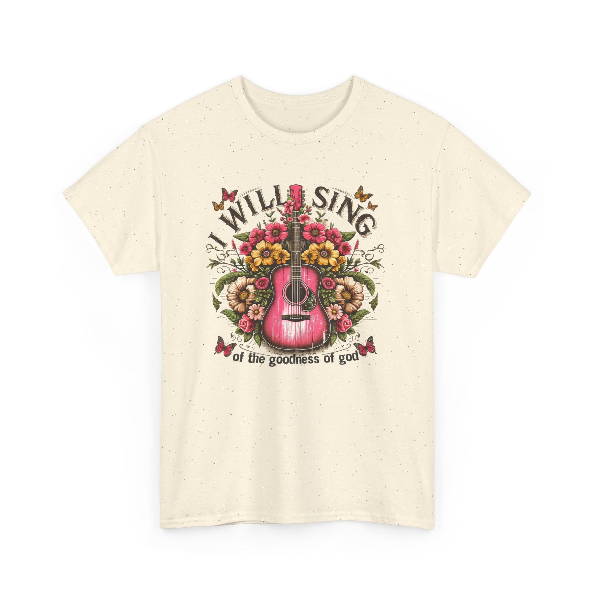 I Will Sing Of The Goodness Of God T-shirt Myfiercespirit Front Naturel