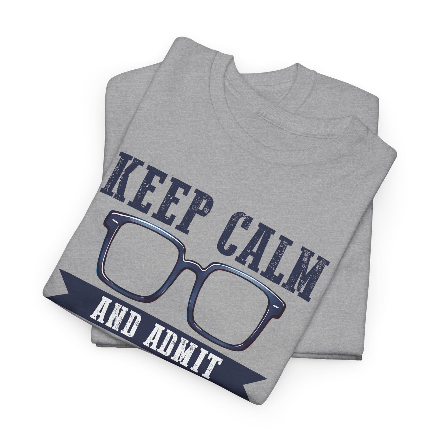 Keep Calm And Admit You Need Glasses Optometrist T-shirt Myfiercespirit Folded Front Ash