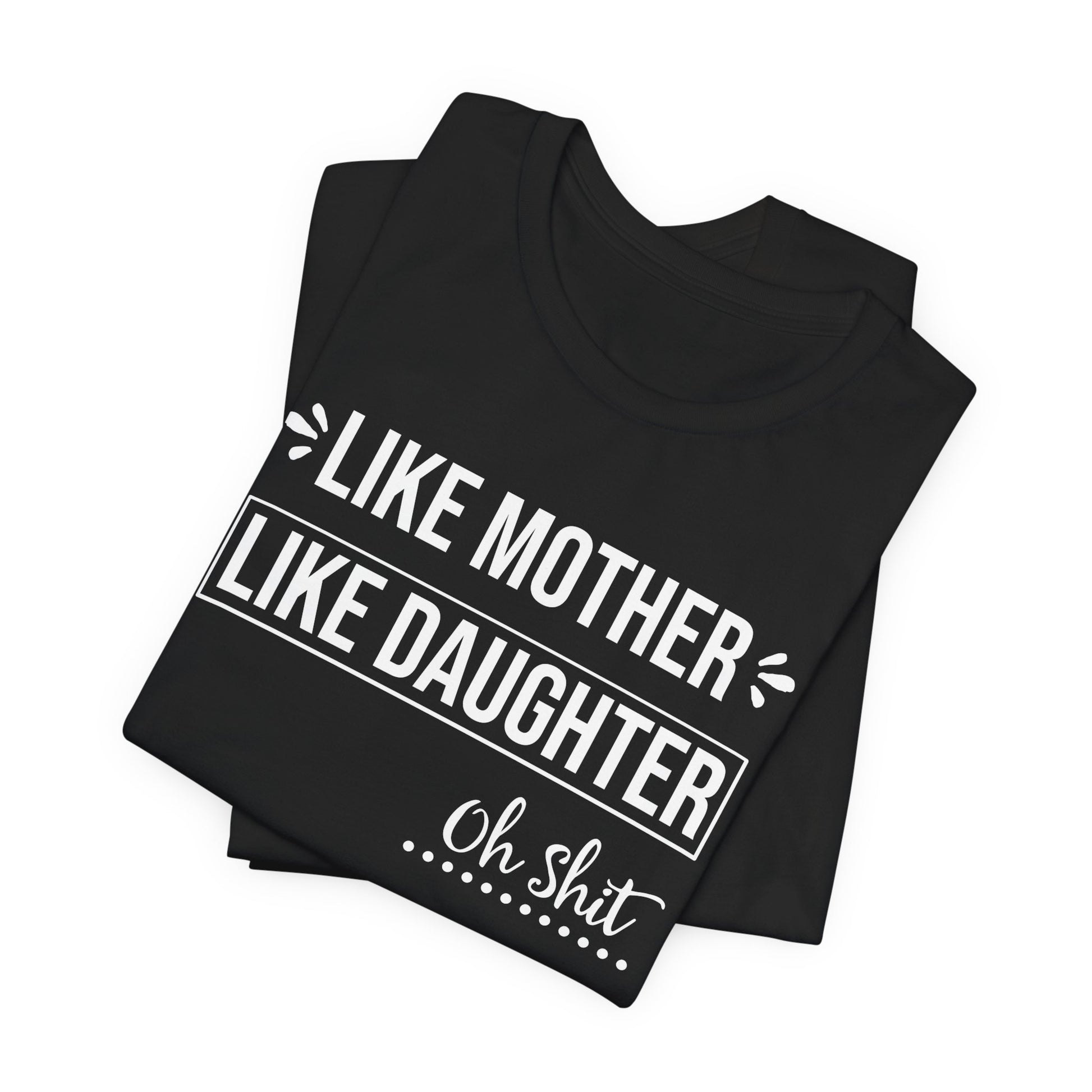 Like Mother Like Daughter T-shirt Myfiercespirit Folded Front Black