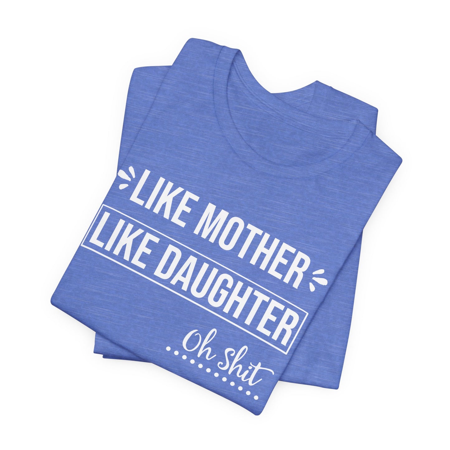 Like Mother Like Daughter T-shirt Myfiercespirit Folded Front Heather Columbia Blue