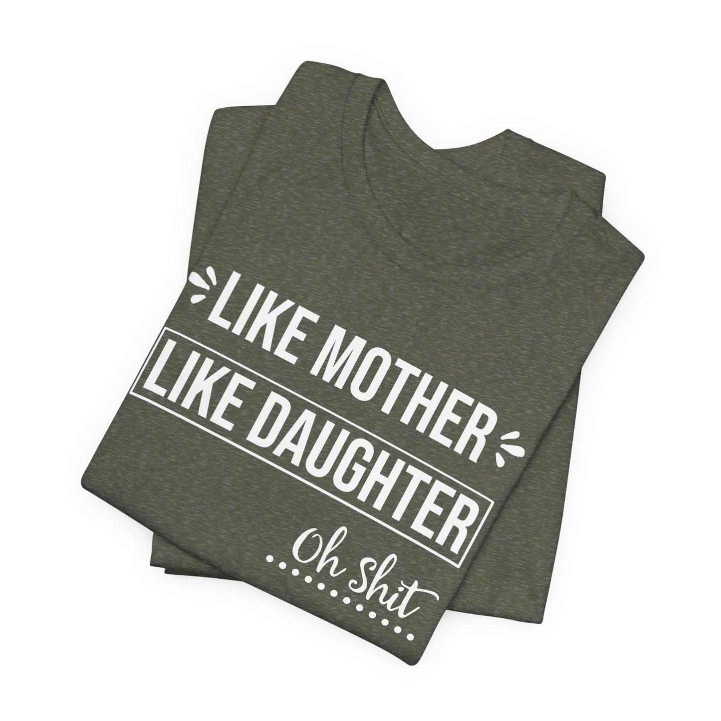 Like Mother Like Daughter T-shirt Myfiercespirit Folded Front Heather Military Green