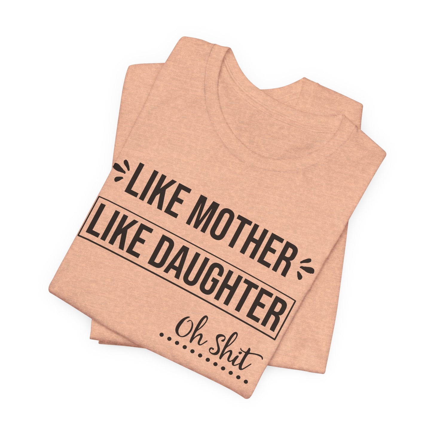 Like Mother Like Daughter T-shirt Myfiercespirit Folded Front Heather Peach