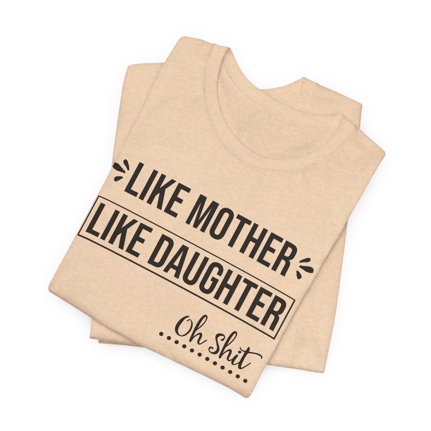 Like Mother Like Daughter T-shirt Myfiercespirit Folded Front Heather Sand Dune